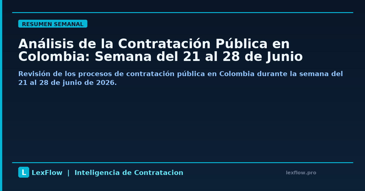 Análisis de la Contratación Pública en Colombia: Semana del 21 al 28 de Junio