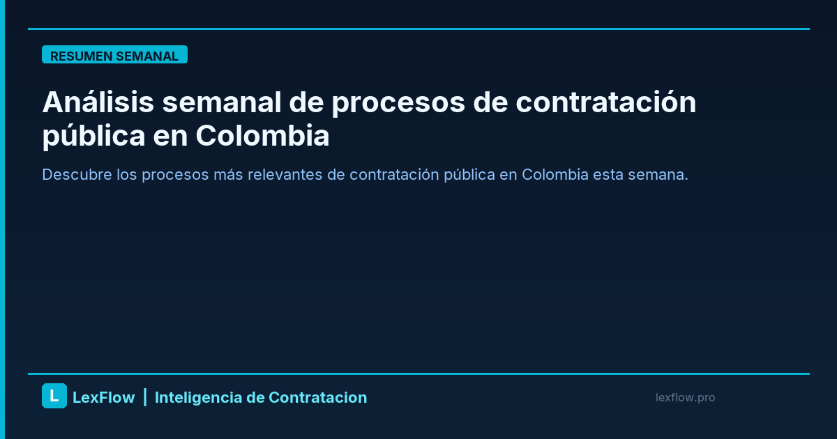 Análisis semanal de procesos de contratación pública en Colombia