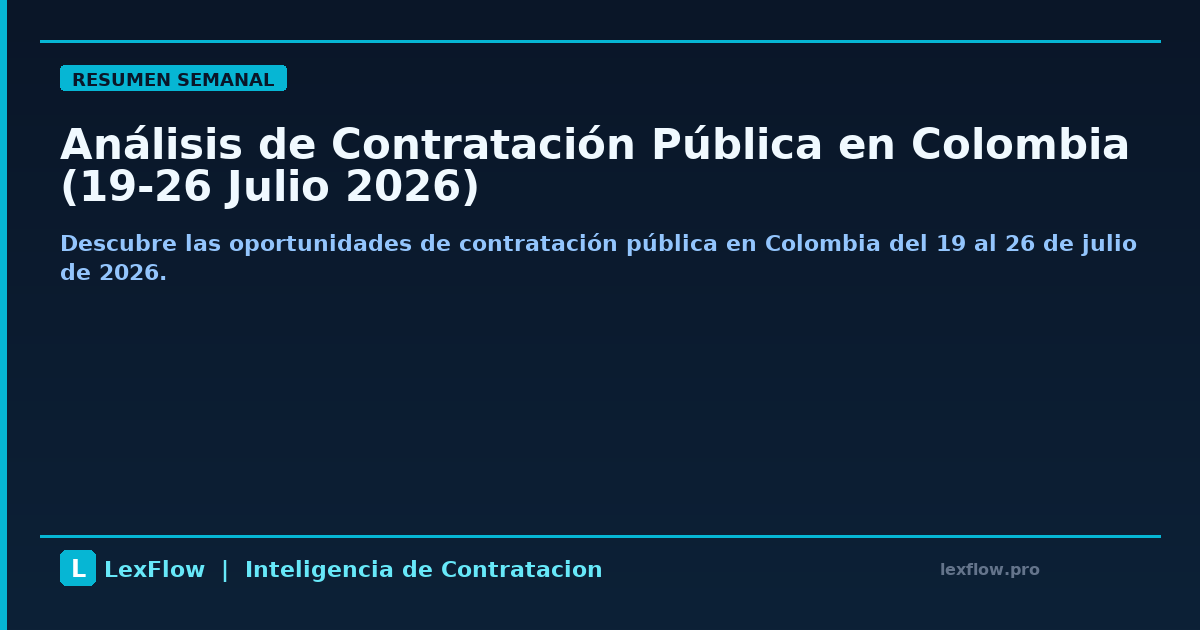 Análisis de Contratación Pública en Colombia (19-26 Julio 2026)