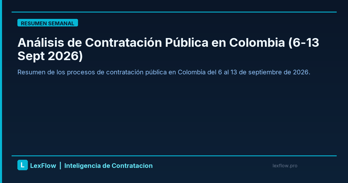 Análisis de Contratación Pública en Colombia (6-13 Sept 2026)