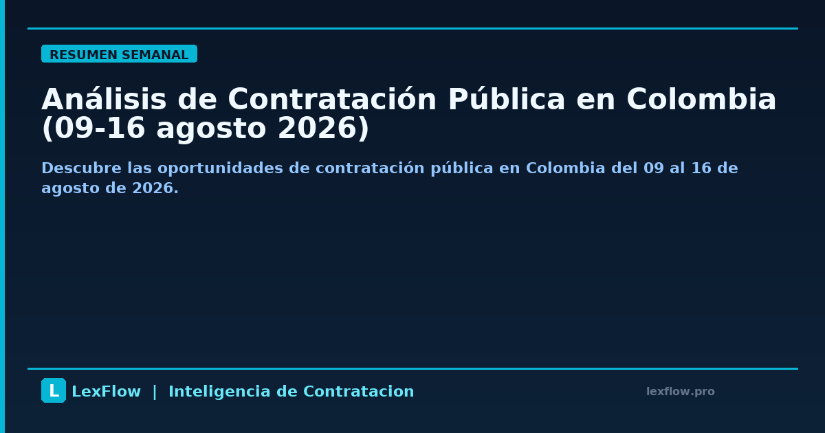 Análisis de Contratación Pública en Colombia (09-16 agosto 2026)